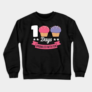 100 Days Sprinkled With Fun cup cake lover Crewneck Sweatshirt